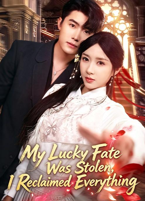 My Lucky Fate Was Stolen, I Reclaimed Everything