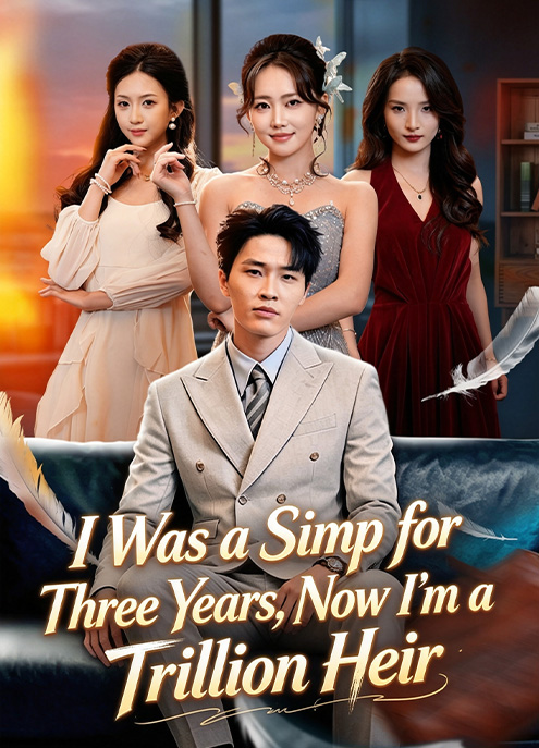 I Was a Simp for Three Years, Now I’m a Trillion Heir