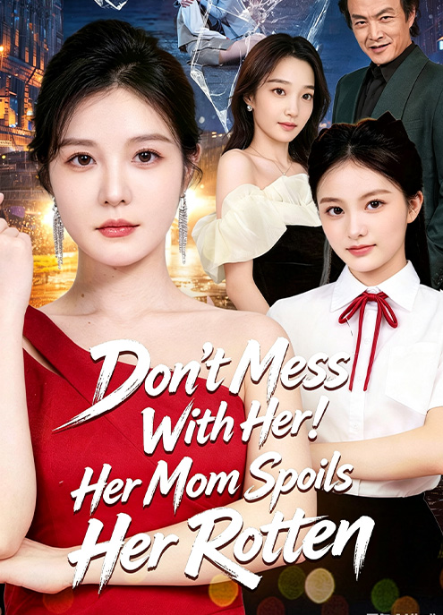 Don’t Mess With Her! Her Mom Spoils Her Rotten