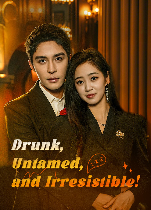 Drunk, Untamed, and Irresistible
