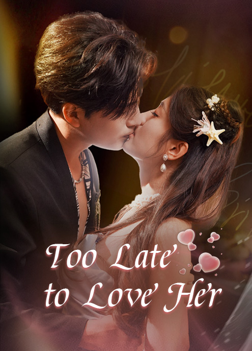 Too Late to Love Her