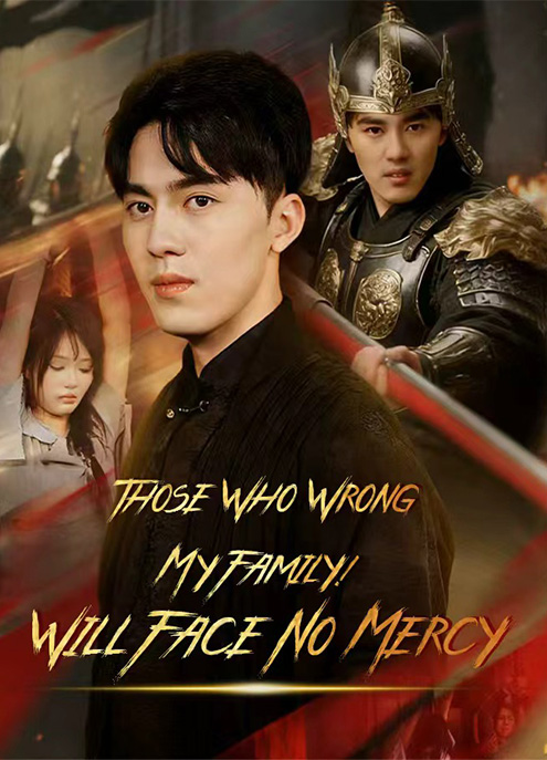 Those Who Wrong My Family! Will Face No Mercy