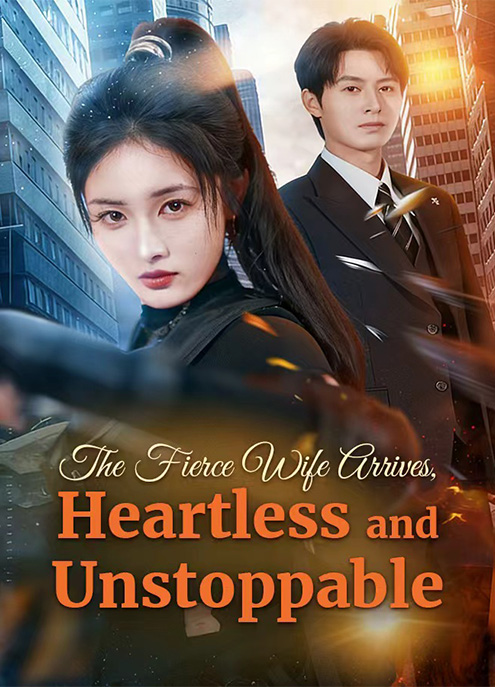 The Fierce Wife Arrives, Heartless and Unstoppable